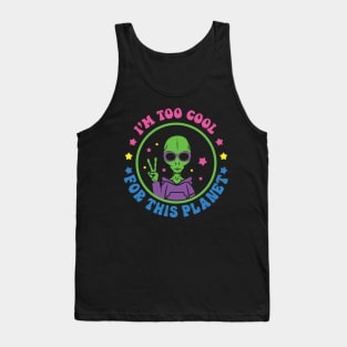 Aliens I'm Too Cool For This Planet Tank Top